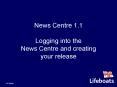 News Centre 1.1 Logging into the News Centre and creating your release PowerPoint PPT Presentation
