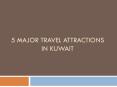 5 Major Travel Attractions in Kuwait PowerPoint PPT Presentation