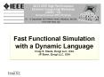 Fast Functional Simulation with a Dynamic Language Craig S. Steele, Exogi LLC, USA JP Bonn, Exogi LLC, USA PowerPoint PPT Presentation