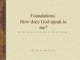 Foundations: How does God speak to me? PowerPoint PPT Presentation