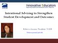 Intentional Advising to Strengthen Student Development and Outcomes PowerPoint PPT Presentation