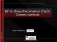 Ethnic Group Responses to Church Outreach Methods PowerPoint PPT Presentation