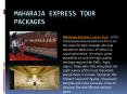 Maharaja Express Tour Packages PowerPoint PPT Presentation