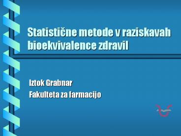 Statisticne metode v raziskavah bioekvivalence zdravil