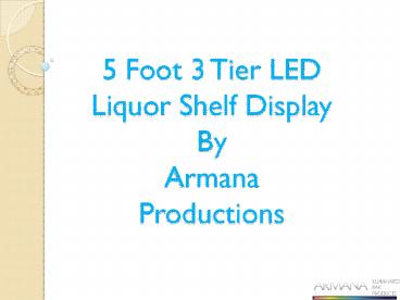 Obtain 5 Foot 3 Tier LED Liquor Shelf – Armana Productions
