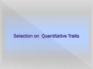Selection on Quantitative Traits