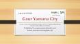 Call @ 011 66765151 For Gaur Yamuna City 1/2/3 BHK Apartments at Sec 19 Yamuna Expressway, Greater Noida - Price
