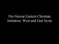 Pre-Nicene Eastern Christian Initiation: West and East Syria PowerPoint PPT Presentation