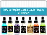 How to Prepare Best e-Liquid Flavors at Home