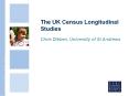 The UK Census Longitudinal Studies PowerPoint PPT Presentation