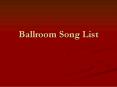 Ballroom Song List PowerPoint PPT Presentation