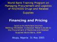 World Bank Training Program on Managing Procurement and Logistics of HIV/AIDS Drugs and Related Supplies  Financing and Pricing  based on the World Bank document Battling HIV/AIDS: A Decision Maker PowerPoint PPT Presentation