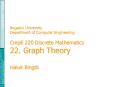 Bogazici University Department of Computer Engineering CmpE 220 Discrete Mathematics 22. Graph Theory  Haluk Bing PowerPoint PPT Presentation