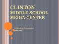 CLINTON MIDDLE SCHOOL MEDIA CENTER PowerPoint PPT Presentation