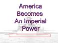 America%20Becomes%20A%20Colonial%20Power PowerPoint PPT Presentation