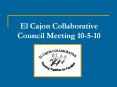 El%20Cajon%20Collaborative%20Council%20Meeting%2010-5-10 PowerPoint PPT Presentation