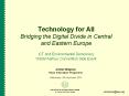 Technology for All Bridging the Digital Divide in Central and Eastern Europe PowerPoint PPT Presentation