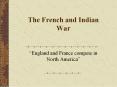 The French and Indian War PowerPoint PPT Presentation