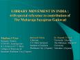 LIBRARY MOVEMENT IN INDIA : with special reference to contribution of The Maharaja Sayajirao Gaikwad PowerPoint PPT Presentation