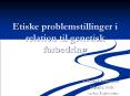 Etiske problemstillinger i relation til genetisk forbedring PowerPoint PPT Presentation