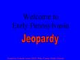 Welcome to Early Pennsylvania PowerPoint PPT Presentation