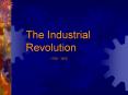 The Industrial Revolution PowerPoint PPT Presentation