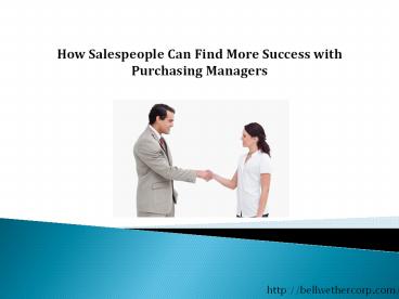 How Salespeople Can Find More Success with Purchasing Managers