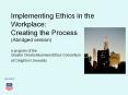 Implementing%20Ethics%20in%20the%20Workplace:%20Creating%20the%20Process%20(Abridged%20version)%20 PowerPoint PPT Presentation