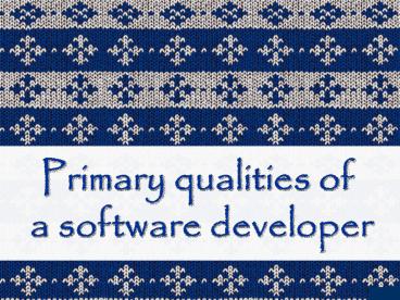 Primary qualities of a software developer