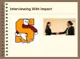 Interviewing With Impact PowerPoint PPT Presentation