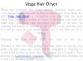 Vega Hair Dryer PowerPoint PPT Presentation