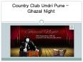 Country Club Undri Pune – Ghazal Night PowerPoint PPT Presentation
