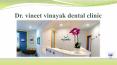 Dr  vineet vinayak dental clinic PowerPoint PPT Presentation