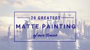 20 Greatest Matte Paintings Of Our Time | Toolbox-Studio