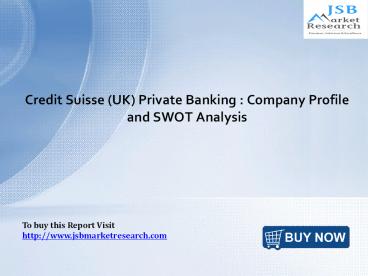 Credit Suisse (UK) Private Banking: JSBMarketResearch