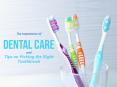The Importance of Dental Care and Tips on Picking the Right Toothbrush PowerPoint PPT Presentation