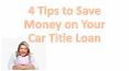 4 Tips to Save Money on Your Car Title Loan PowerPoint PPT Presentation