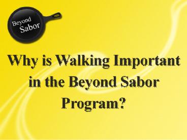 Why is Walking Important in the Beyond Sabor Program?