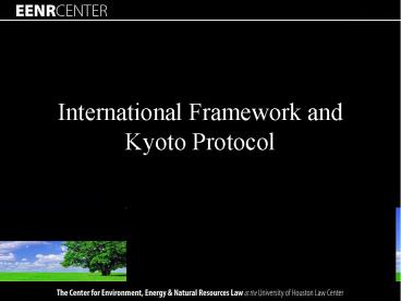 International Framework and Kyoto Protocol