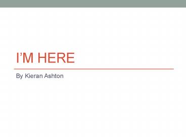 I'm Here
