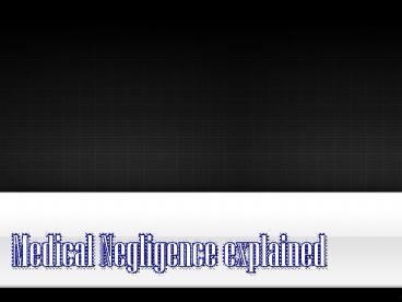Medical Negligence explained