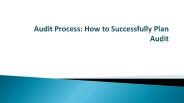 Audit Process: How to Successfully Plan Audit