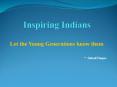 Inspiring Indians PowerPoint PPT Presentation