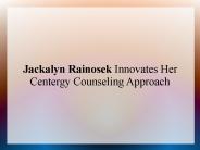 Jackalyn Rainosek Innovates Her Centergy Counseling Approach
