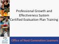 Professional%20Growth%20and%20Effectiveness%20System%20Certified%20Evaluation%20Plan%20Training PowerPoint PPT Presentation