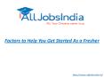 Factors to Help You Get Started As a Fresher PowerPoint PPT Presentation
