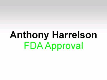 Anthony Harrelson: FDA Approval