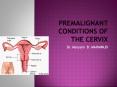 Premalignant conditions of the cervix PowerPoint PPT Presentation