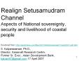 Realign Setusamudram Channel Aspects of National sovereignty, security and livelihood of coastal people PowerPoint PPT Presentation