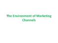 The Environment of Marketing Channels PowerPoint PPT Presentation